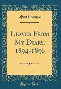 Leaves From My Diary, 1894-1896 (Classic Reprint)