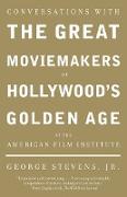 Conversations with the Great Moviemakers of Hollywood's Golden Age at the American Film Institute