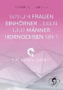 Warum Frauen Einhörner lieben und Männer Hornochsen sind