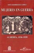 Mujeres en guerra : Almería 1936-1939