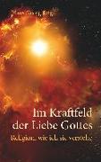 Im Kraftfeld der Liebe Gottes