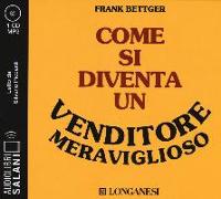 Come si diventa un venditore meraviglioso. Ediz. integrale. Audiolibro. CD Audio formato MP3