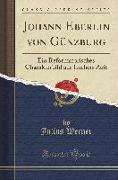 Johann Eberlin Von Günzburg: Ein Reformatorisches Charakterbild Aus Luthers Zeit (Classic Reprint)