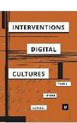 Interventions in Digital Cultures