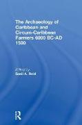 The Archaeology of Caribbean and Circum-Caribbean Farmers (6000 BC - AD 1500)