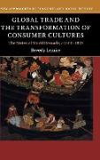 Global Trade and the Transformation of Consumer Cultures