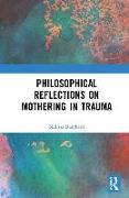 Philosophical Reflections on Mothering in Trauma