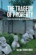 The Tragedy of Property