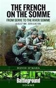 The French on the Somme 1914 - 30 June 1916: From Serre to the River Somme