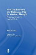 How Our Emotions and Bodies are Vital for Abstract Thought