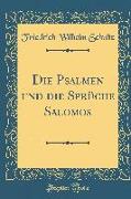 Die Psalmen und die Sprüche Salomos (Classic Reprint)