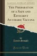 The Preparation of a Safe and Efficient Antirabic Vaccine (Classic Reprint)