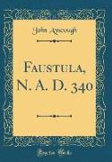 Faustula, N. A. D. 340 (Classic Reprint)