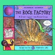 The Rock Factory: The Story about the Rock Cycle