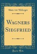 Wagners Siegfried (Classic Reprint)