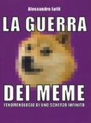 La guerra dei meme. Fenomenologia di uno scherzo infinito