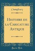 Histoire de la Caricature Antique (Classic Reprint)