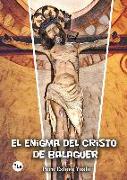 El enigma del Cristo de Balaguer