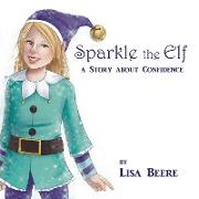 Sparkle the Elf: A story about confidence