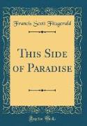 This Side of Paradise (Classic Reprint)