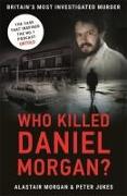 Who Killed Daniel Morgan?: Britain's Most Investigated Murder