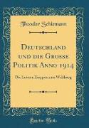 Deutschland und die Grosse Politik Anno 1914