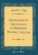 Zooplankton Abundance in Hawaiian Waters, 1953-54 (Classic Reprint)