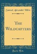 The Wildcatters (Classic Reprint)