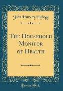 The Household Monitor of Health (Classic Reprint)