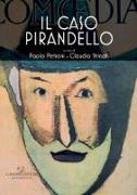 Il caso Pirandello. Catalogo della mostra (Roma, 23 novembre 2017-14 gennaio 2018)