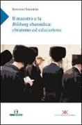 Il maestro e la Bildung chassidica: ebrasimo ed educazione