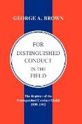 For Distinguished Conduct in the Field. the Register of the Distinguished Conduct Medal 1939-1992