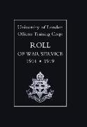 University of London O.T.C. Roll of War Service 1914-1919