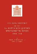 War History of the First Battalion Queen's Westminster Rifles. 1914-1918