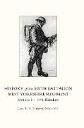 History of the Sixth Battalion West Yorkshire Regiment. Vol 1 - 1/6th Battalion