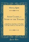 Adam Clarke, a Story of the Toilers