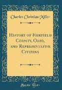 History of Fairfield County, Ohio, and Representative Citizens (Classic Reprint)