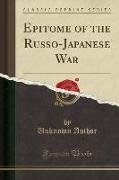 Epitome of the Russo-Japanese War (Classic Reprint)