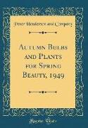 Autumn Bulbs and Plants for Spring Beauty, 1949 (Classic Reprint)
