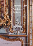 Die Meister der Augsburger Baukunst