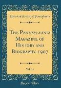 The Pennsylvania Magazine of History and Biography, 1907, Vol. 31 (Classic Reprint)