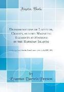 Determinations of Latitude, Gravity, and the Magnetic Elements at Stations in the Hawaiian Islands