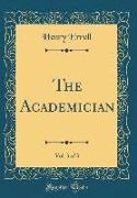 The Academician, Vol. 3 of 3 (Classic Reprint)