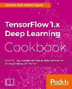 TensorFlow 1.x Deep Learning Cookbook