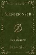 Monseigneur, Vol. 1 (Classic Reprint)