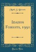 Idahos Forests, 1991 (Classic Reprint)