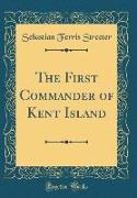 The First Commander of Kent Island (Classic Reprint)