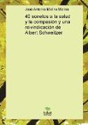 40 sonetos a la salud y la compasión y una reivindicación de Albert Schweitzer