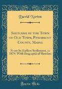 Sketches of the Town of Old Town, Penobscot County, Maine