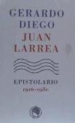 Gerardo Diego-Juan Larrea : epistolario, 1916-1980